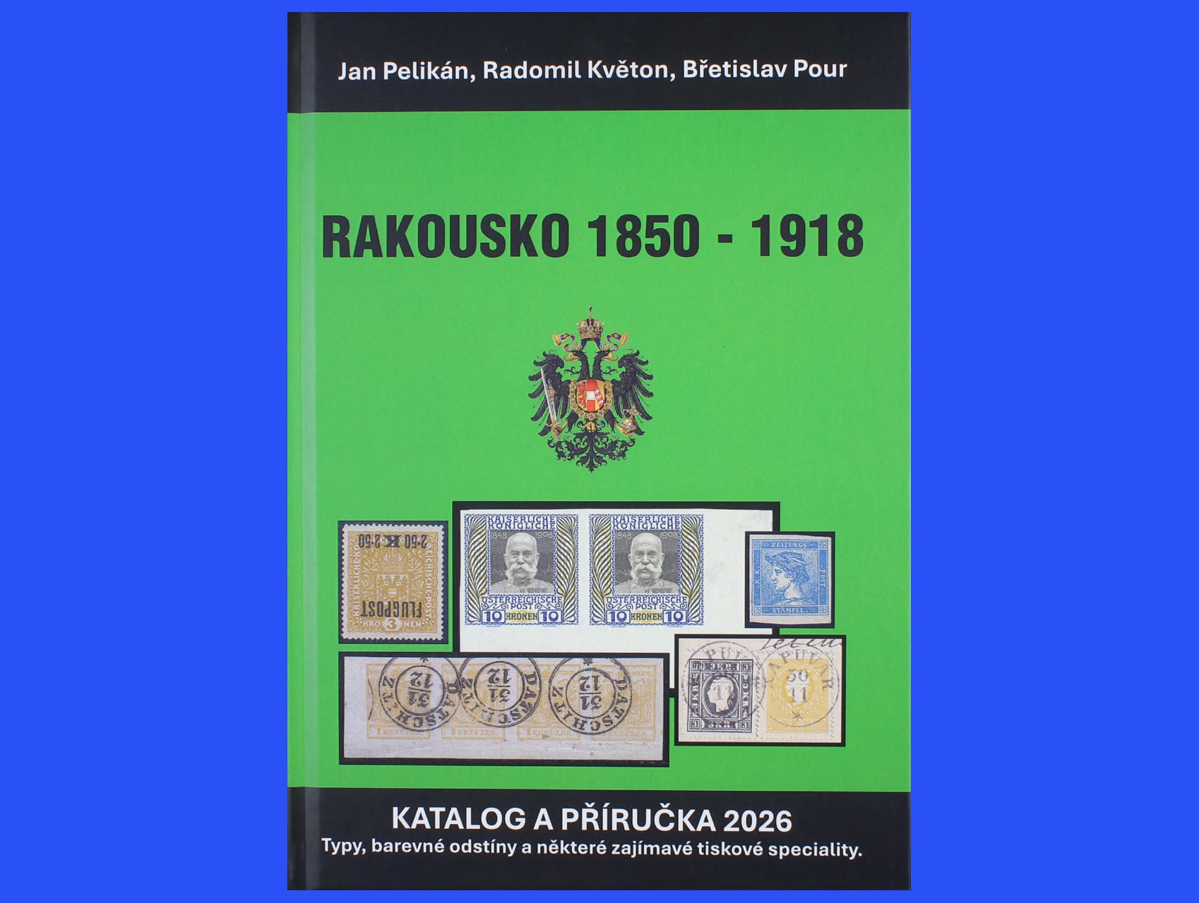 RAKOUSKO 1850-1918, katalog a příručka 2026, typy, barevné odstíny a některé zajímavé tiskové speciality