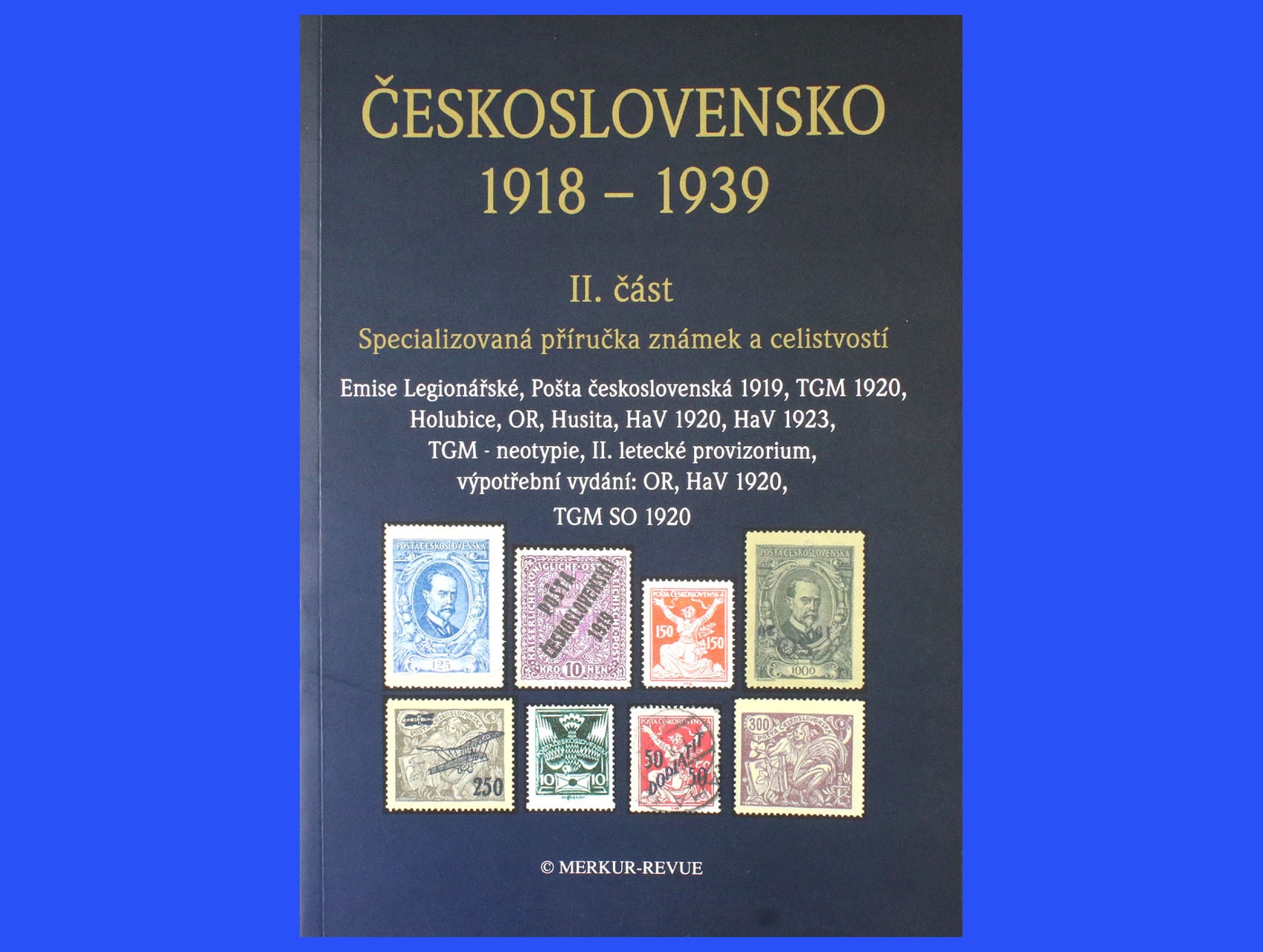 Specializovaná příručka známek a celistvostí Československo 1918-1939, II. část - emise Legionářské, PČ 1919, TGM 1920, Holubice, OR, Husita, HaV 1920 a 1923, TGM neotypie, II. let. SO a další